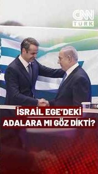 İsrail Ege'deki Adalara Mı Göz Dikti? Yunan Kaynaklardan CNN TÜRK’e Özel Açıklama!