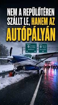 A REPÜLŐTÉR HELYETT AZ AUTÓPÁLYÁN LANDOLT A GÉP!