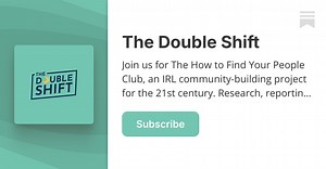 The Double Shift | Katherine Goldstein | Substack