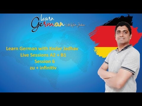 Learn German with Kedar Jadhav : A2 + B1 : Session 6 : zu + infinitiv