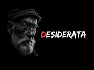 Desiderata - A Poem for Hard Times that Changes Your Life