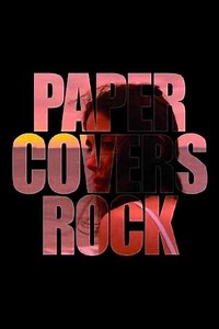 Paper Covers Rock (2008) - Movie