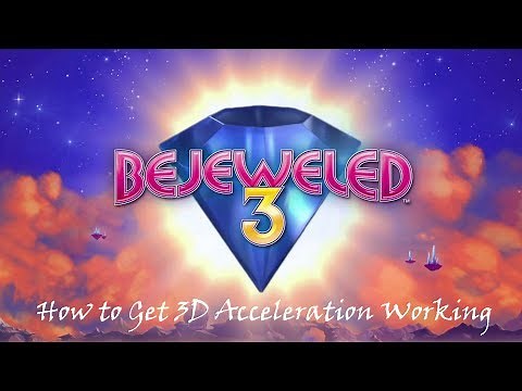 How to Get 3D Acceleration Working in Bejeweled 3 on Windows 10 (2018 Edition)