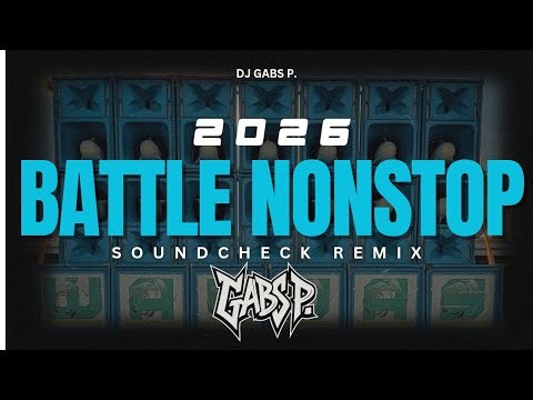 BEST SOUNDCHECK BATTLE NONSTOP REMIX 2026 DJ GABS P.