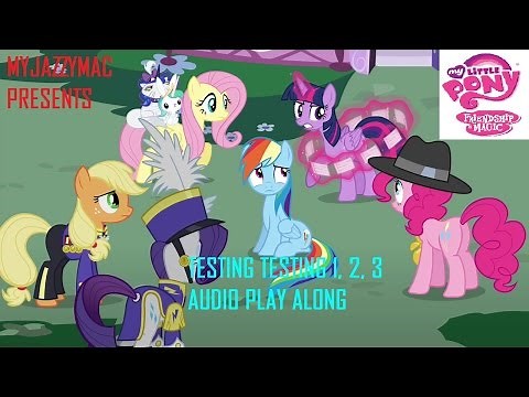 MLP:FIM Audio Play Along - EP. 3 - Testing Testing 1, 2, 3