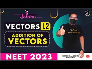 Vectors Physics Class 11 #2 | Addition Of Vector | NEET Physics | NEET 2023 Udaan | Vinay Sir