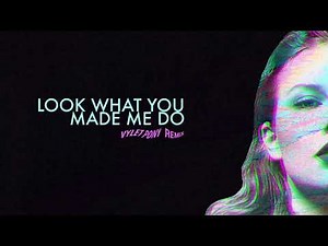 【Music】Taylor Swift - Look What You Made Me Do (Vylet Remix)