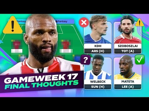🚨 TEAM NEWS 🚨 FPL FINAL THOUGHTS GAMEWEEK 17 💪 | Fantasy Premier League Tips 2025/26
