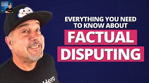 Be Careful! Here's What You Need to Know About Factual Disputing!