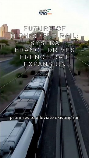 Future of High-Speed Rail: Systra France Drives French Rail Expansion