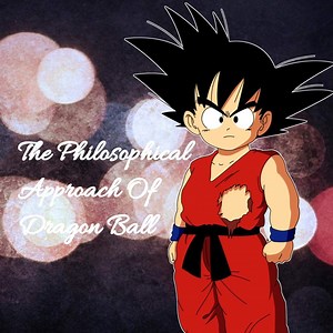 The Philosophical Approach Of Dragon Ball | DragonBallZ Amino