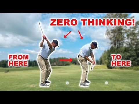 ZERO THINKING IN THE GOLF SWING-HOW TO LET IT GO!