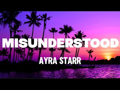 Ayra Starr - Misunderstood (Lyrics)