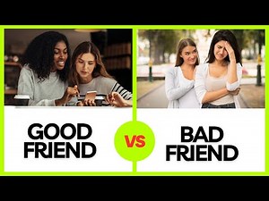 good friends VS bad friends