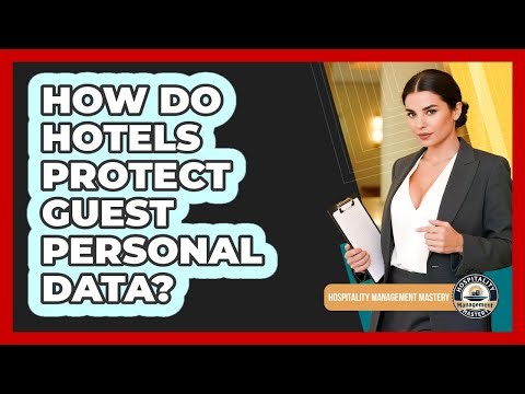 How Do Hotels Protect Guest Personal Data?