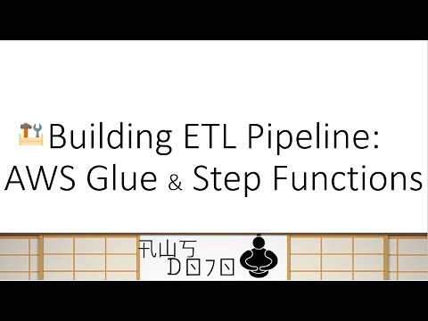 AWS Tutorials – Building ETL Pipeline using AWS Glue and Step Functions