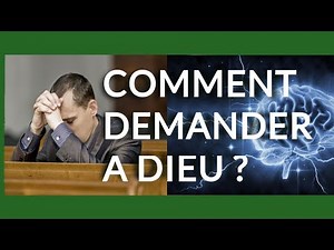 Comment Demander À Dieu ? ( Vidéo 1 sur 3 )