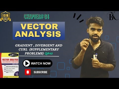 Q#43 Vector Analysis Chapter 4 | Gradient, Divergence & Curl | Step by Step Solution