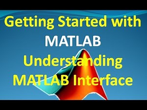 Getting started with MATLAB - Understanding MATLAB Interface