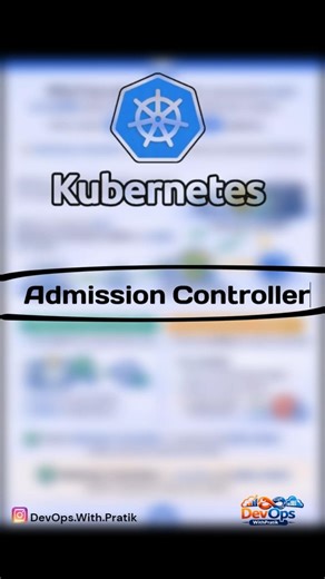 Explain Admission Controllers in Kubernetes ?? #devops #kubernetes