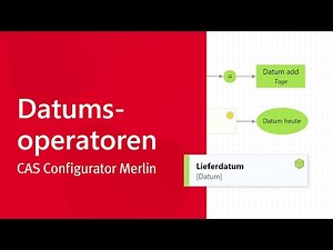 Datumsoperatoren | CAS Configurator Merlin Tutorial