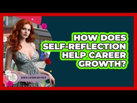 How Does Self-Reflection Help Career Growth?