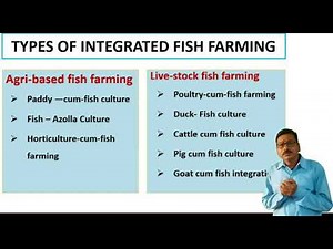 INTEGRATED FISH FARMING , FISH FARMING, ADVANTAGES OF INTEGRATED FISH FARMING, TYPES OF FISH FARMING