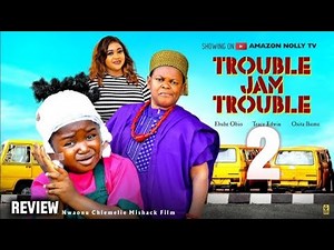 TROUBLE JAM TROUBLE 2 - LASTEST NIGERIA MOVIE REVIEW 2025 EBUBE OBIO, OSITA IHEME, TRACY EDWIN