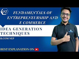 #7 IDEA GENERATION TECHNIQUES | FUNDAMENTALS OF ENTREPRENEURSHIP & E COMMERCE | NEP