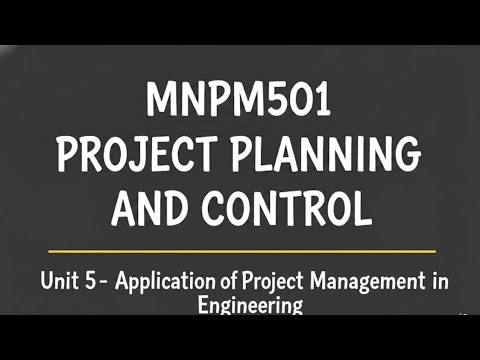 Unit 5 : Application of Project Management in Engineering Aktu MNPM501 Project Planning and Control