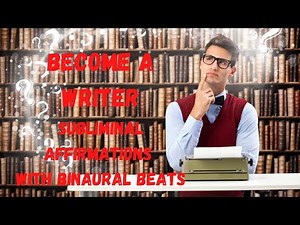 Overcome Writer's Block | Enhance Your Creative Writing Skills {subliminal w/ binaural beats}
