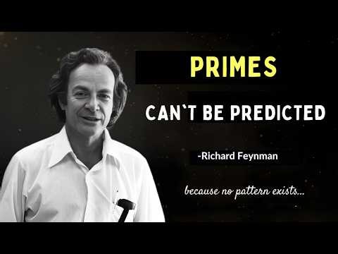 Richard Feynman: Why It’s IMPOSSIBLE to Predict Prime Numbers Exactly
