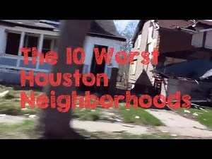These are the 10 WORST Neighborhoods to Live in Houston