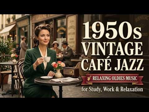 1950s Vintage Café Jazz 🎷 Relaxing Oldies Music for Study, Work & Relaxation