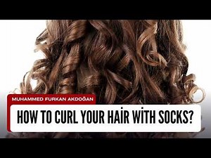 How To Curl Your Hair With Socks? Simple Step By Step Sock Curls Tutorial For Heatless Hair Waves
