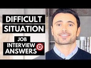 Interview Question: Tell Me About A Time You Handled A Difficult Situation