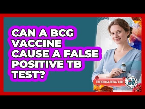 Can a BCG Vaccine Cause a False Positive TB Test?