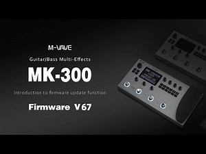 M-VAVE MK-300 Multi-Effects Pedal Firmware (V67) Features