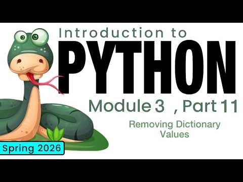 Python (Spring 2026) Module 3-11: Removing Dictionary Values