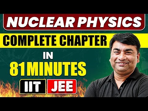 NUCLEAR PHYSICS in 81 Minutes | Full Chapter Revision | Class 12th JEE