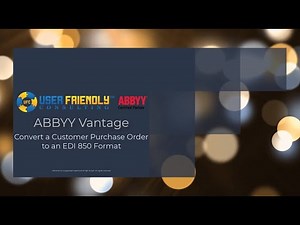ABBYY Vantage Video - Convert a Customer Purchase Order to an EDI 850 Format