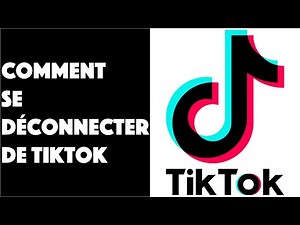 Comment se déconnecter de TikTok ?
