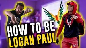 How to be Logan Paul ft. Logan Paul