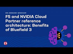 F5 BIG-IP + NVIDIA: Benefits of Bluefield 3 | On-demand Webinar