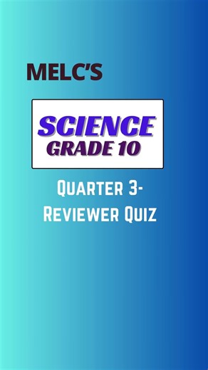 Grade 10 Science Quarter 3 Reviewer Quiz