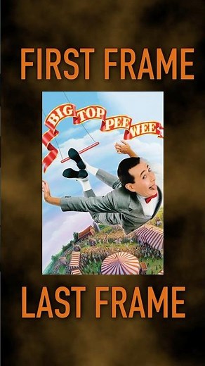 BIG TOP PEE-WEE - First Frame / Last Frame