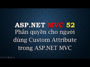ASP.NET MVC - #52: Phân quyền cho user với Custom Attribute | Add permission using custom attribute