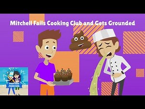 Mitchell Fails Cooking Club and Gets Grounded