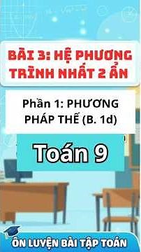 Toán 9 - 2k12 xps - Bài 3: Hệ Phương Trình bậc nhất 2 ẩn - Phần 1: Phương Pháp Thế (Bài 1d) #toan9