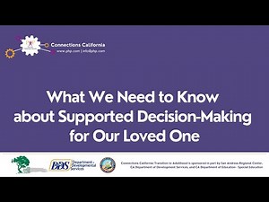 What We Need to Know to about Supported Decision-Making for Our Loved One